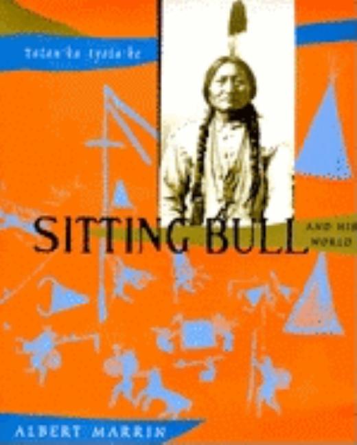 Sitting Bull and His World