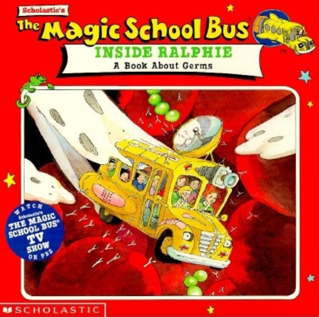Magic School Bus Inside Ralphie, The: A Book about Germs
