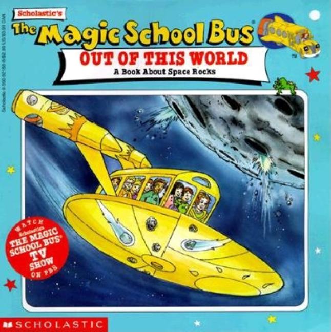 The Magic School Bus Out of This World: A Book about Space Rocks