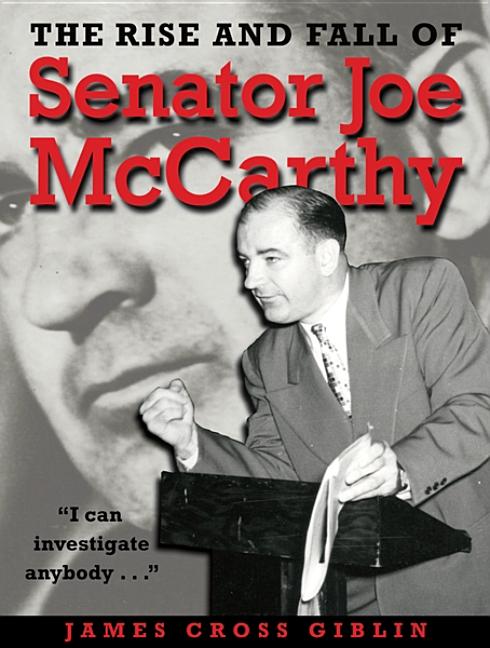 Rise and Fall of Senator Joe McCarthy, The