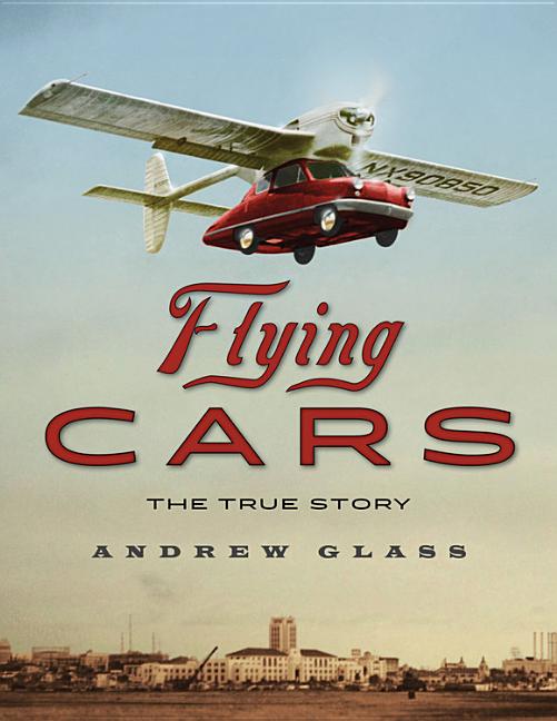 Flying Cars: The True Story