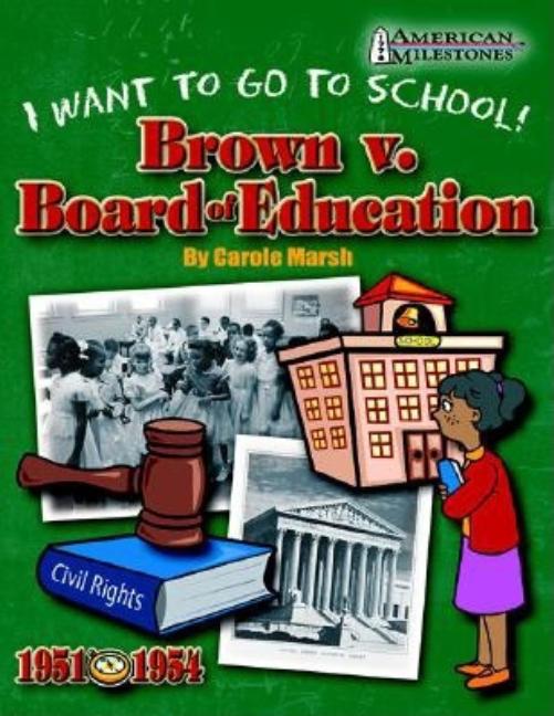 Brown V. Board of Education: I Want to Go to School!