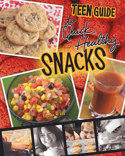 Teen Guide to Quick, Healthy Snacks
