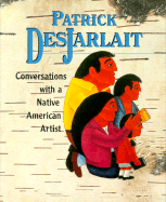 Patrick Desjarlait: Conversations with a Native American Artist