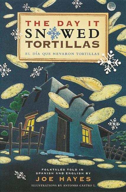 Day It Snowed Tortillas, The / El Dia Que Nevaron Tortillas