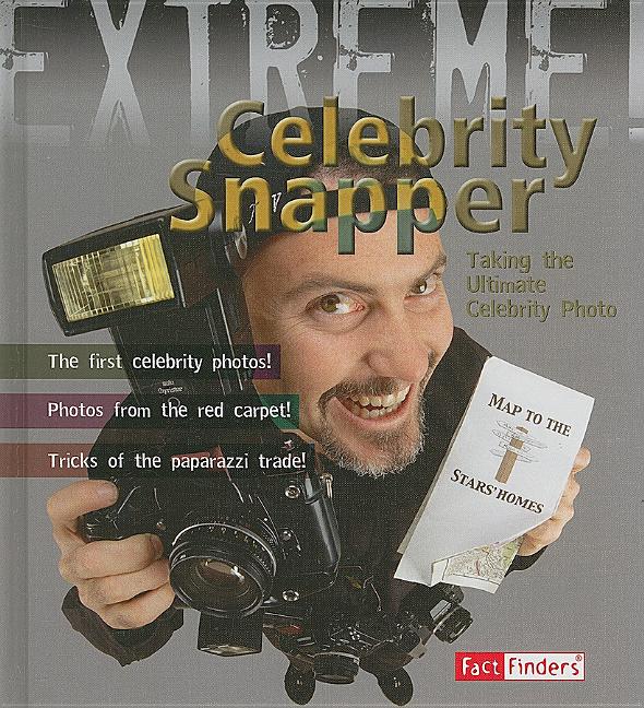 Celebrity Snapper!: Taking the Ultimate Celebrity Photo
