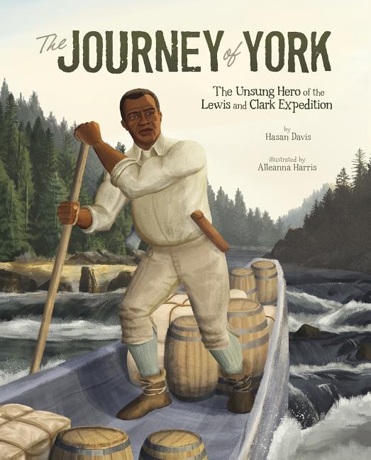 Journey of York, The: The Unsung Hero of the Lewis and Clark Expedition