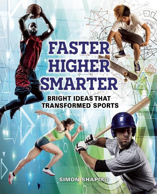 Faster, Higher, Smarter: Bright Ideas That Transformed Sports