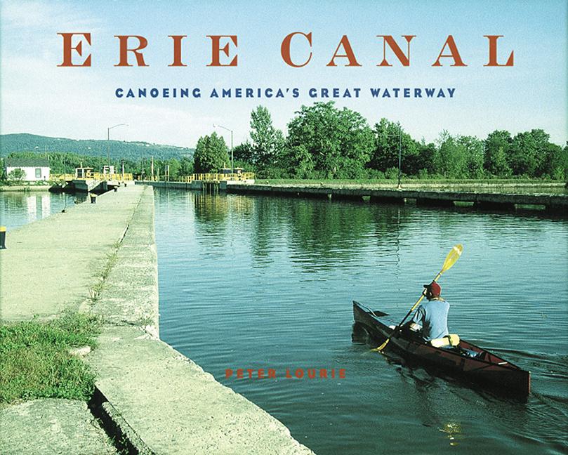 Erie Canal: Canoeing America's Great Waterway