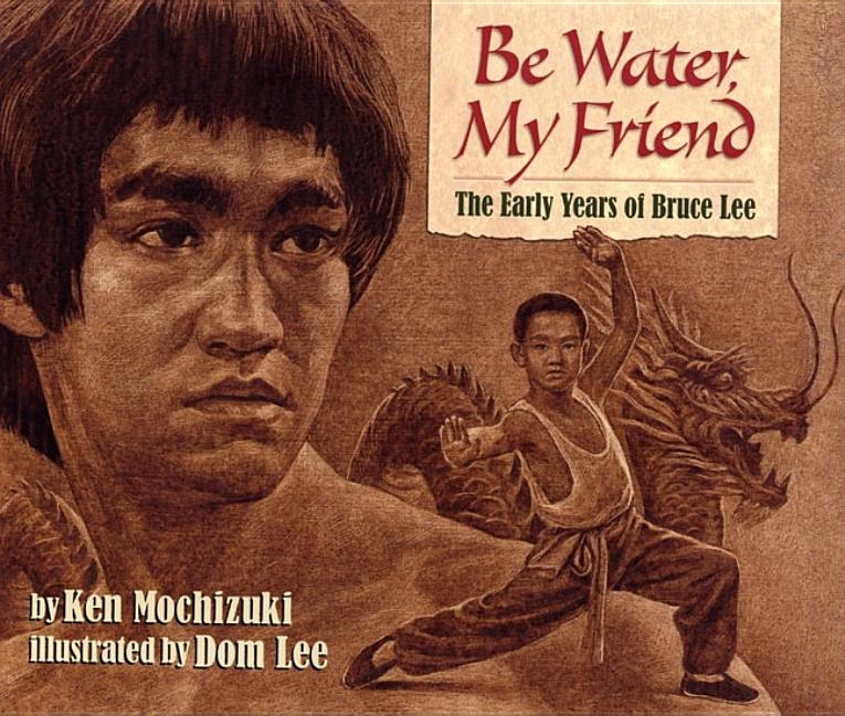 Be Water, My Friend: The Early Years of Bruce Lee