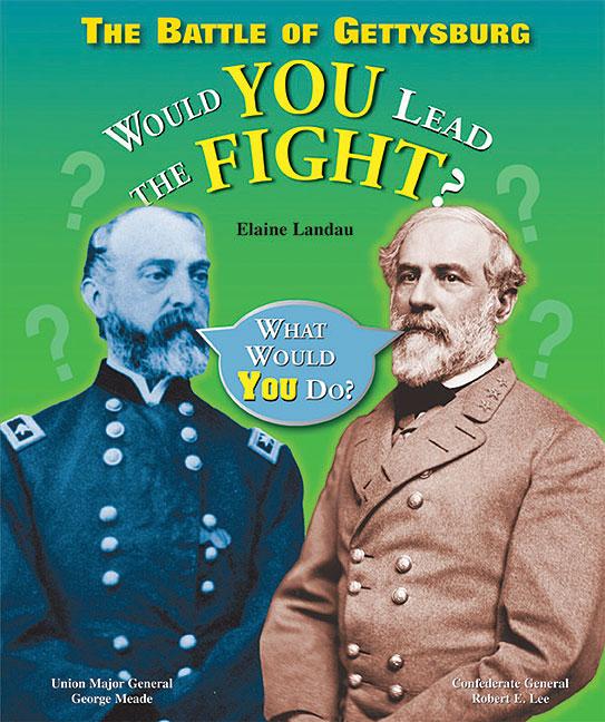 The Battle of Gettysburg: Would You Lead the Fight?
