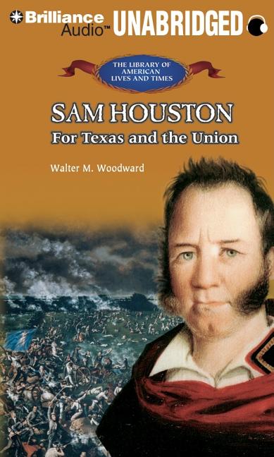 Sam Houston: For Texas and the Union