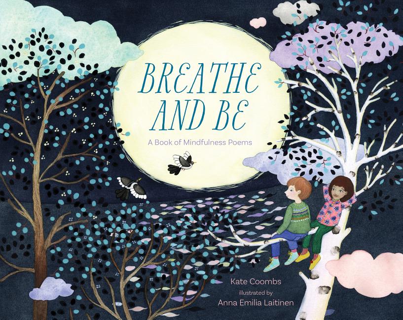 Breathe and Be: A Book of Mindfulness Poems