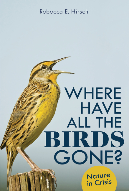 Where Have All the Birds Gone?: Nature in Crisis