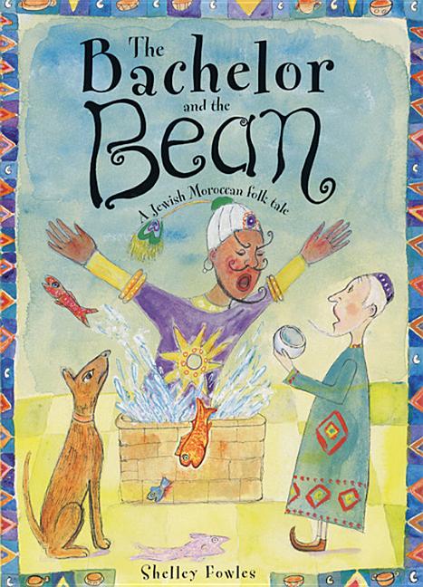 Bachelor and the Bean, The: A Jewish Moroccan Folk Tale