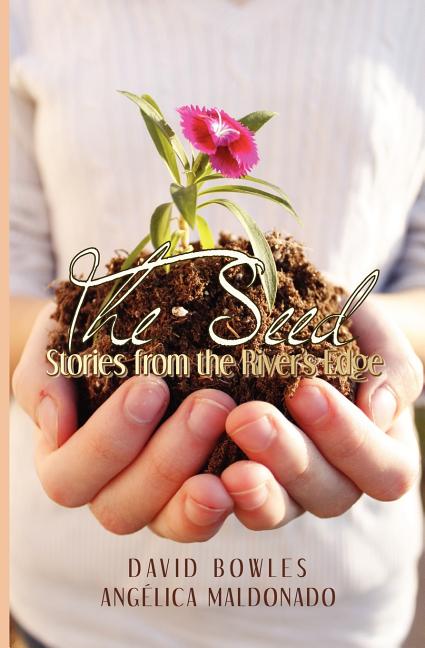 The Seed: Stories from the River's Edge