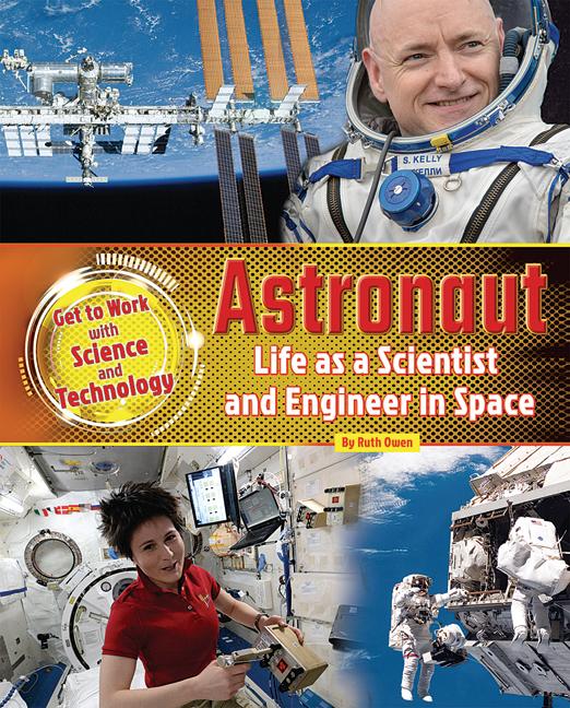 Astronaut: Life as a Scientist and Engineer in Space