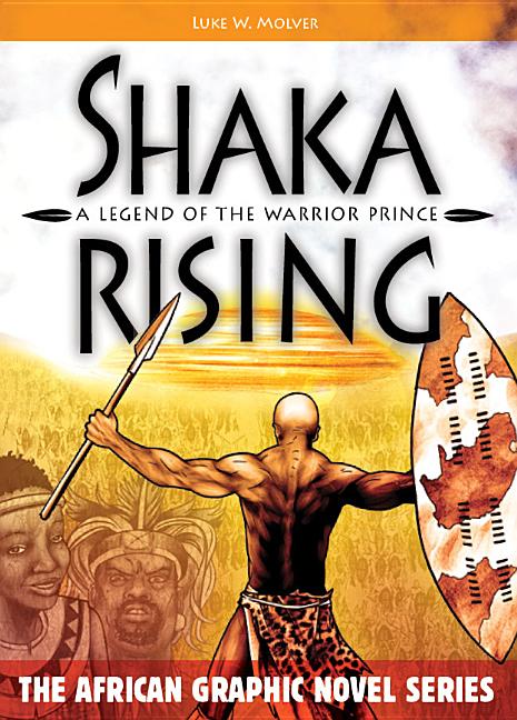 Shaka Rising: A Legend of the Warrior Prince