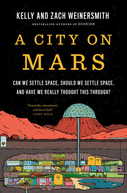 City on Mars, A: Can We Settle Space, Should We Settle Space, and Have We Really Thought This Through?