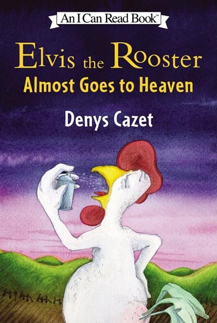 Elvis the Rooster Almost Goes to Heaven