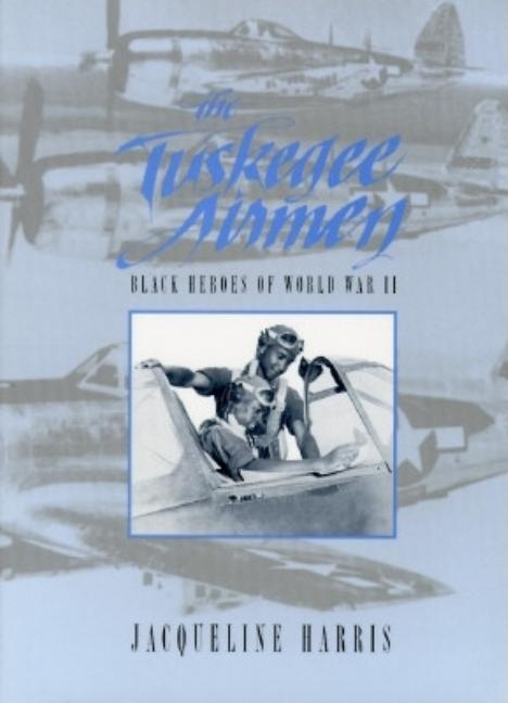 Tuskegee Airmen: Black Heroes of World War II