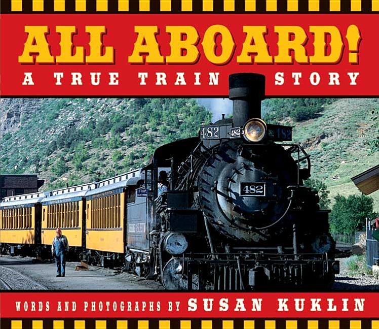 All Aboard!: A True Train Story
