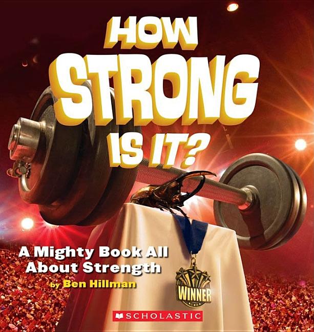 How Strong Is It?: A Mighty Book All about Strength