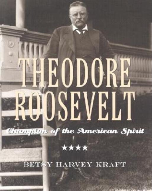 Theodore Roosevelt: Champion of the American Spirit