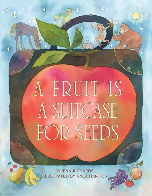 Fruit Is a Suitcase for Seeds, A