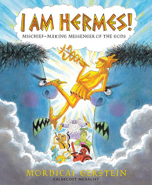 I Am Hermes!: Mischief-Making Messenger of the Gods