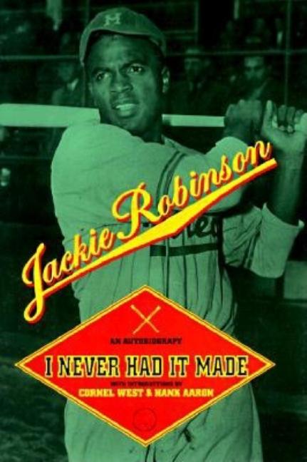 I Never Had It Made: The Autobiography of Jackie Robinson