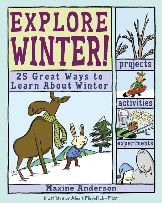 Explore Winter: 25 Great Ways to Learn about Winter
