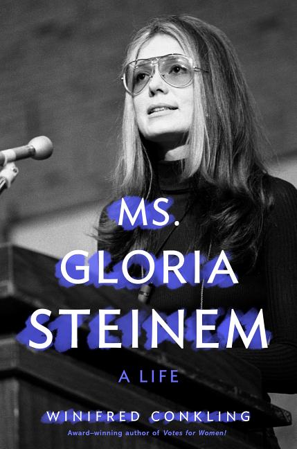 Ms. Gloria Steinem: A Life