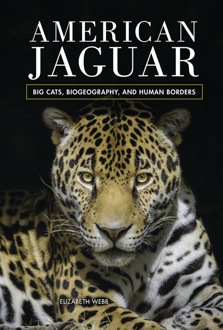 American Jaguar: Big Cats, Biogeography, and Human Borders