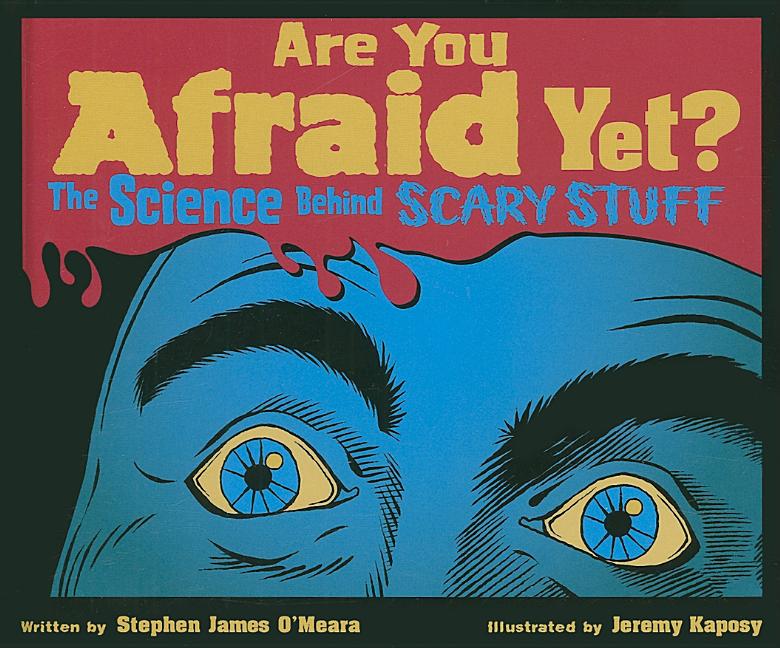 Are You Afraid Yet?: The Science Behind Scary Stuff