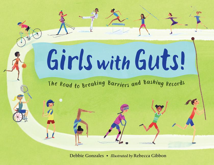 Girls with Guts!: The Road to Breaking Barriers and Bashing Records