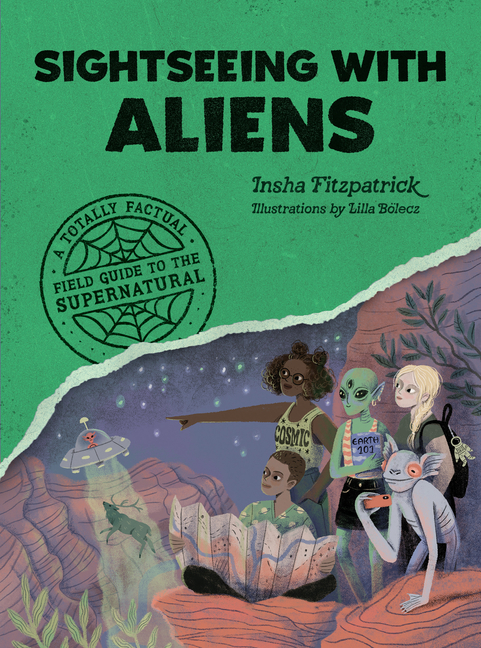 Sightseeing with Aliens: A Totally Factual Field Guide to the Supernatural