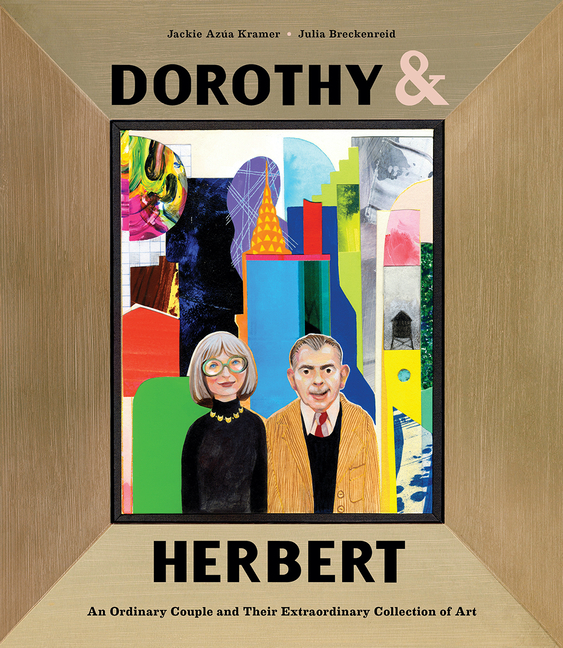 Dorothy & Herbert: An Ordinary Couple and Their Extraordinary Collection of Art