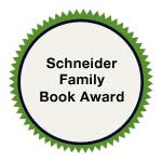 Schneider Family Book Award, 2004-2021