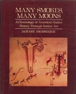 Many Smokes, Many Moons: A Chronology of American Indian History Through Indian Art