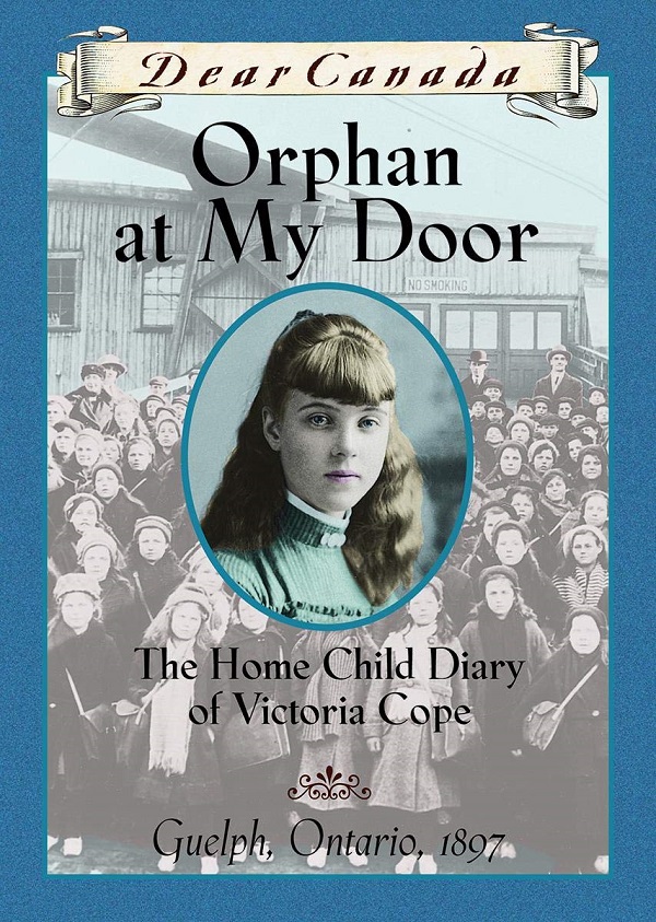 Orphan at My Door: The Home Child Diary of Victoria Cope