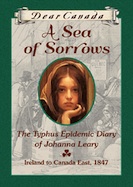 Sea of Sorrows, A: The Typhus Epidemic Diary of Johanna Leary