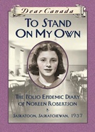 To Stand on My Own: The Polio Epidemic Diary of Noreen Robertson