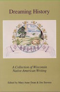 Dreaming History: A Collection of Wisconsin Native-American Writing