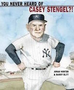 You Never Heard of Casey Stengel?!