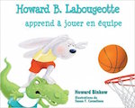 Howard B. Labougeotte apprend a jouer en equipe: Gagner ce n'est pas tout