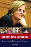 Ileana Ros-Lehtinen: Primera Mujer Hispana en el Congreso