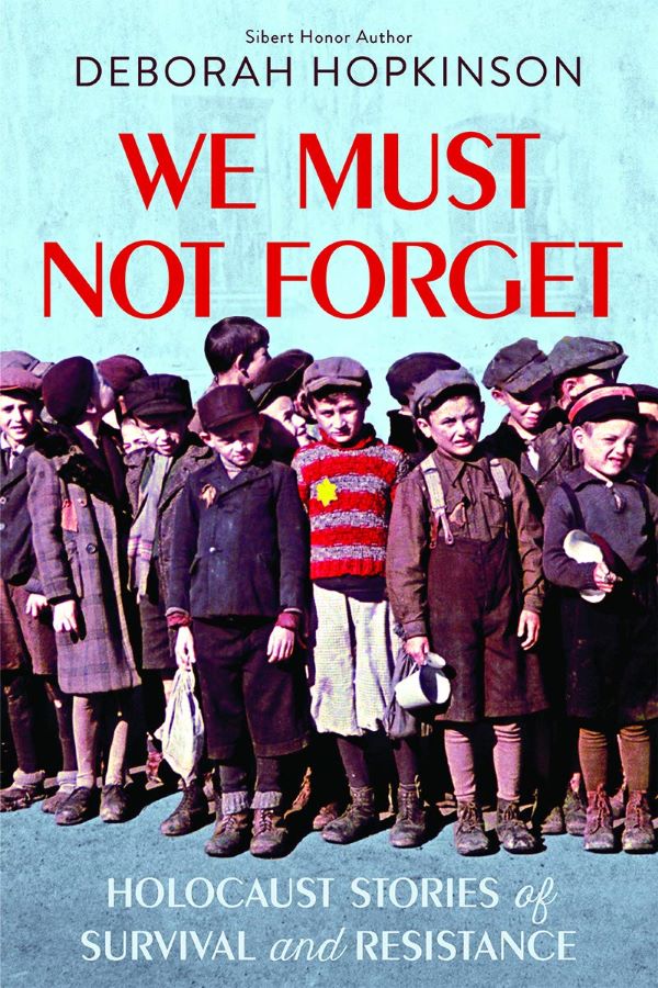 We Must Not Forget: Holocaust Stories of Survival and Resistance
