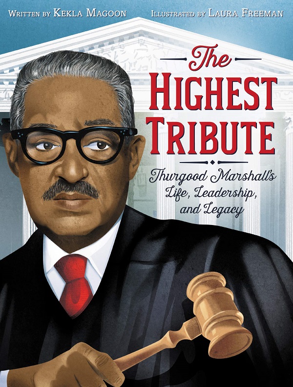 The Highest Tribute: Thurgood Marshall's Life, Leadership, and Legacy