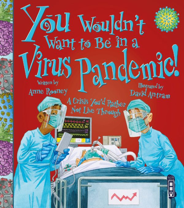 You Wouldn’t Want To Be In A Virus Pandemic!